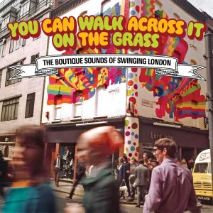 You Can Walk Across It On The Grass: Boutique Sound Of Swinging London / Various